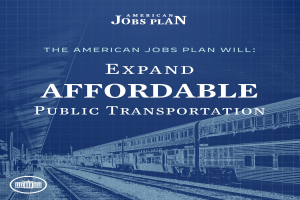 Plakat mit einem Zug auf einem Bahngleis mit mehreren Menschen in der Nähe und dem Text "The American Jobs Plan Will Expand Affordable Public Transportation."